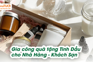 Gia công Quà tặng Tinh dầu cho Nhà hàng – Khách sạn