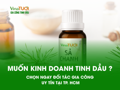 Muốn kinh doanh tinh dầu? Chọn ngay đối tác gia công uy tín tại TP. Hồ Chí Minh