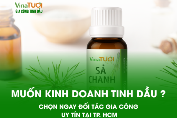 Muốn kinh doanh tinh dầu? Chọn ngay đối tác gia công uy tín tại TP. Hồ Chí Minh
