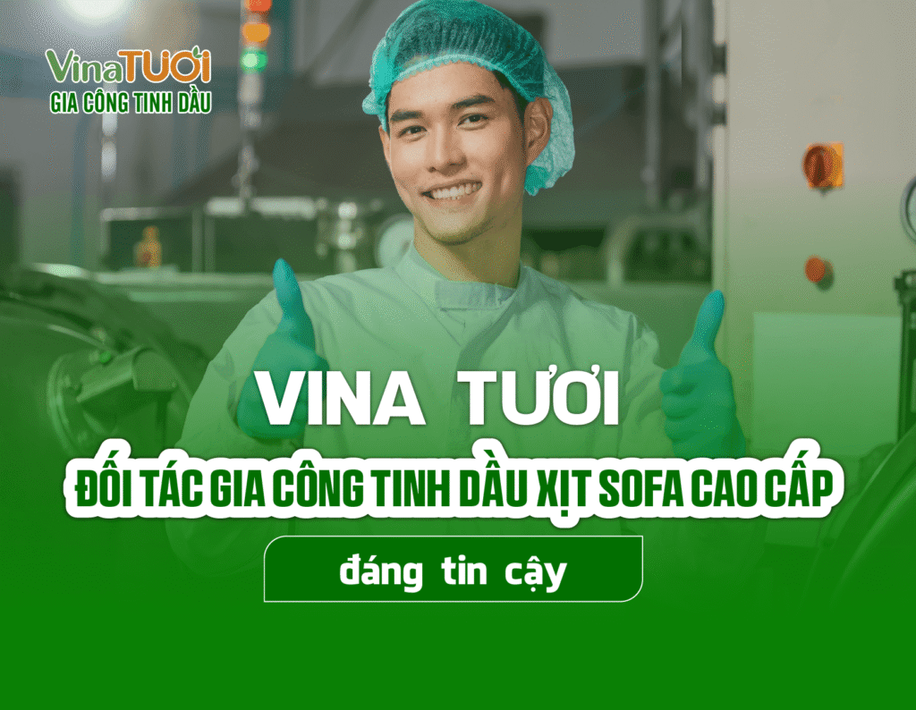 Đối tác gia công tinh dầu xịt sofa cao cấp đáng tin cậy