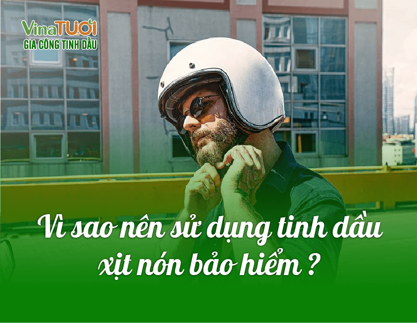 nên sử dụng tinh dầu xịt nón bảo hiểm không