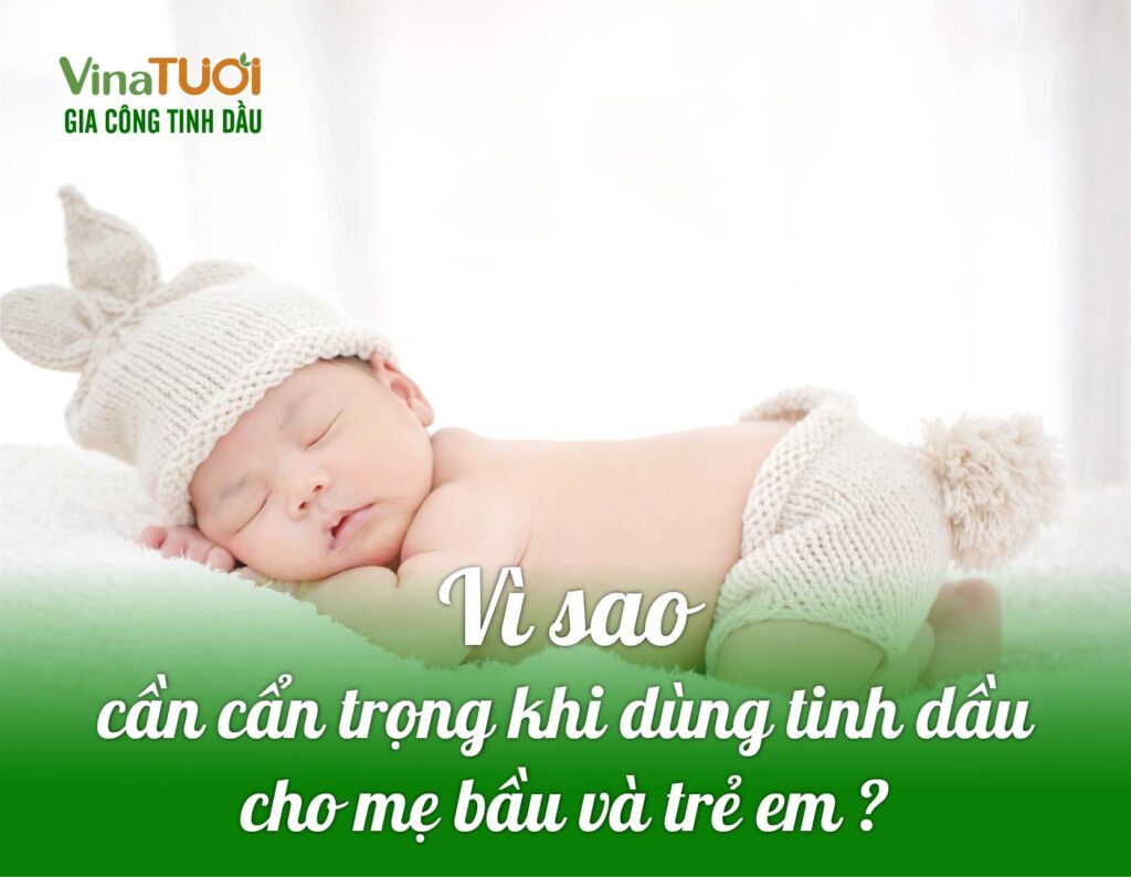 Vì sao cần thận trọng khi dùng tinh dầu cho mẹ bầu và trẻ em