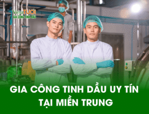 Gia Công Tinh Dầu Uy Tín
