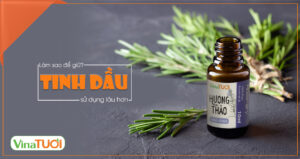 Làm sao để giữ tinh dầu sử dụng lâu hơn
